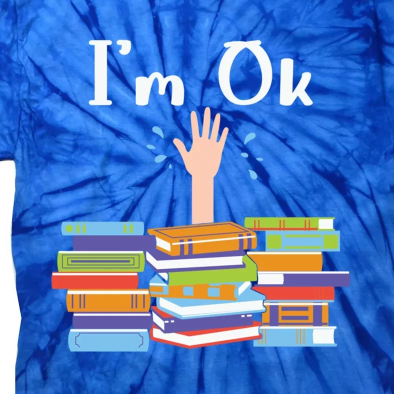 Im Ok National Book Lovers Day Reading Book Lover Love Book Funny Gift Tie-Dye T-Shirt