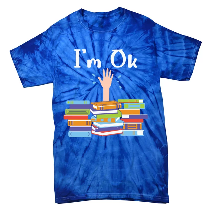 Im Ok National Book Lovers Day Reading Book Lover Love Book Funny Gift Tie-Dye T-Shirt