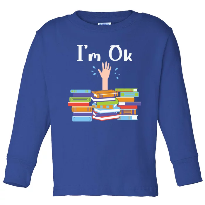 Im Ok National Book Lovers Day Reading Book Lover Love Book Funny Gift Toddler Long Sleeve Shirt