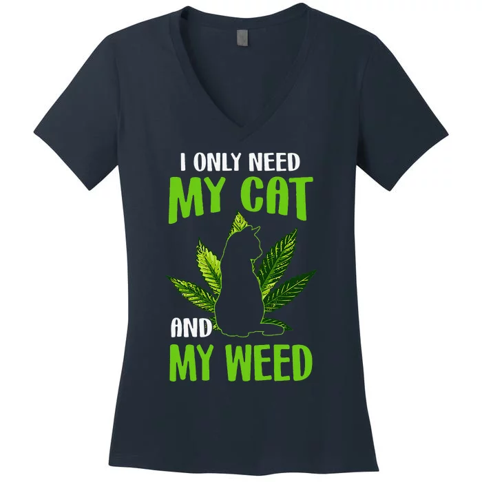 I Only Need My Cat And My Weed Funny Cat Lover Women's V-Neck T-Shirt