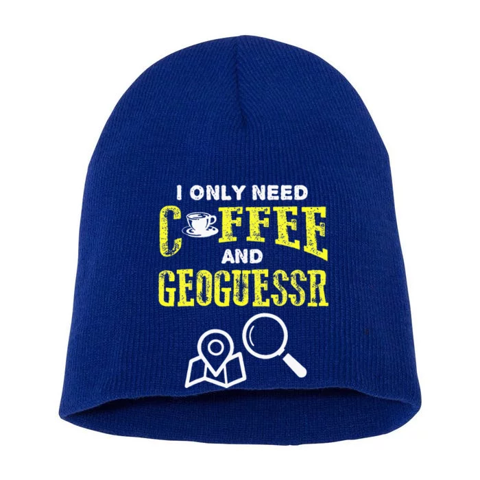 I Only Need Coffee And Geoguessr Gamer Short Acrylic Beanie