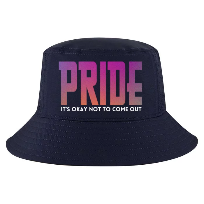 ItS Okay Not To Come Out Pride Lgbt Sexuality Respect Honor Funny Gift Cool Comfort Performance Bucket Hat