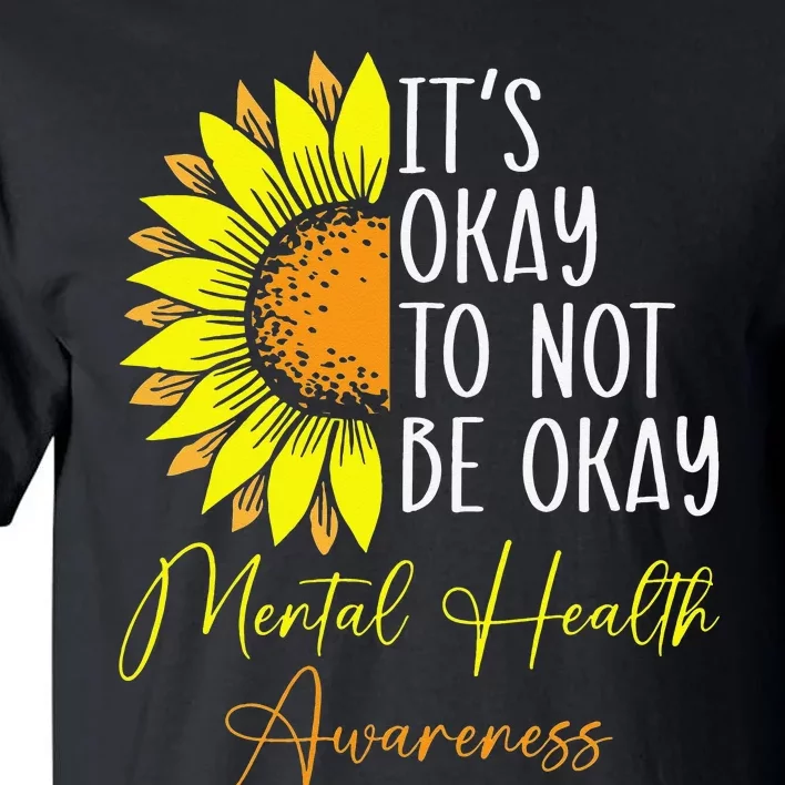 Its Okay Not To Be Okay Mental Health Awareness Motivational Tall T-Shirt