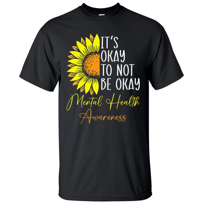 Its Okay Not To Be Okay Mental Health Awareness Motivational Tall T-Shirt