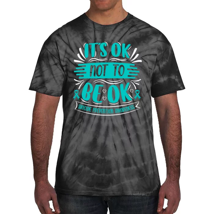 It's Ok Not To Be Ok Suicide Prevention Awareness Tie-Dye T-Shirt