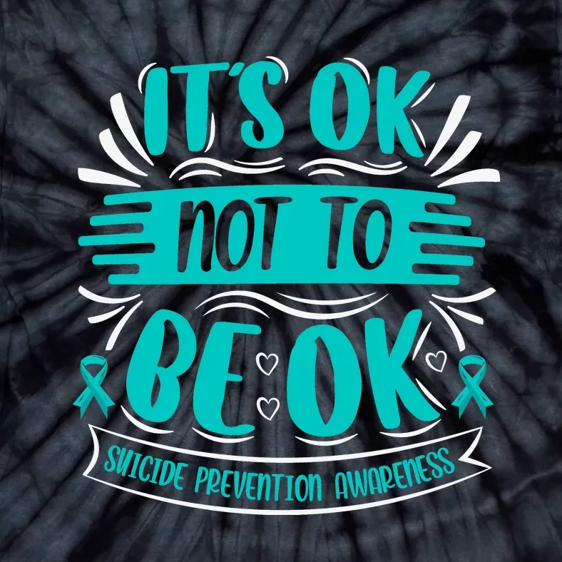 It's Ok Not To Be Ok Suicide Prevention Awareness Tie-Dye T-Shirt