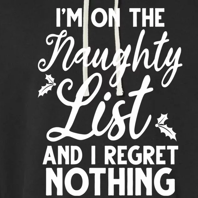 IM On Naughty List And I Regret Nothing IM On Naughty List Garment-Dyed Fleece Hoodie