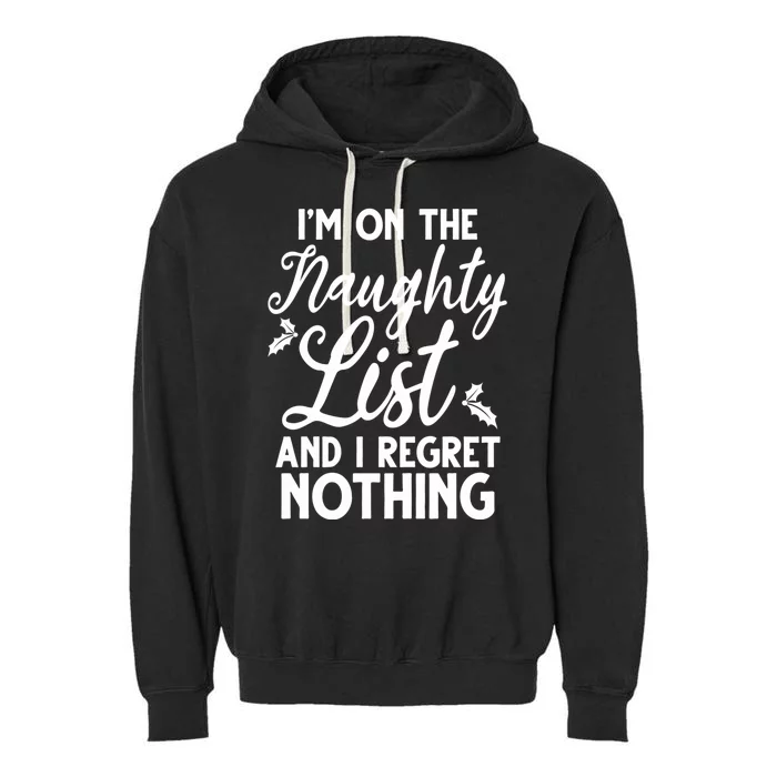 IM On Naughty List And I Regret Nothing IM On Naughty List Garment-Dyed Fleece Hoodie