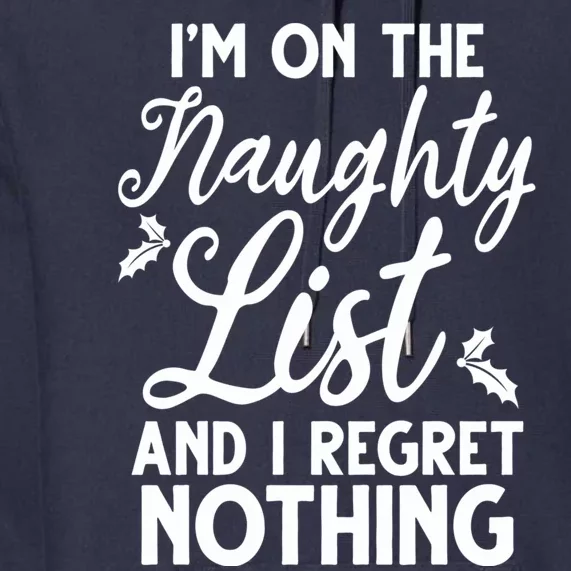 IM On Naughty List And I Regret Nothing IM On Naughty List Premium Hoodie