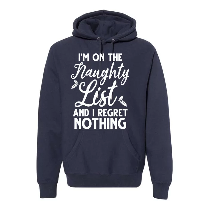 IM On Naughty List And I Regret Nothing IM On Naughty List Premium Hoodie