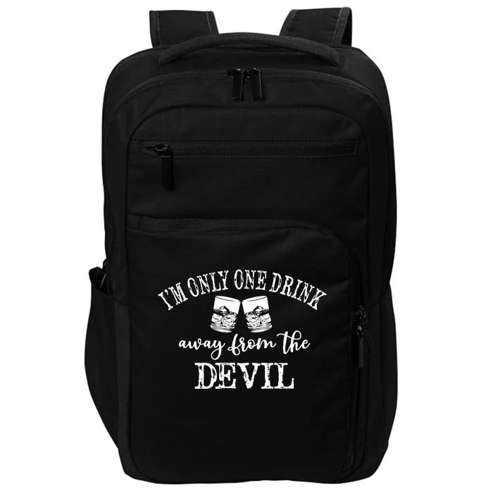 Im Only One Drink Away From The Devil Impact Tech Backpack