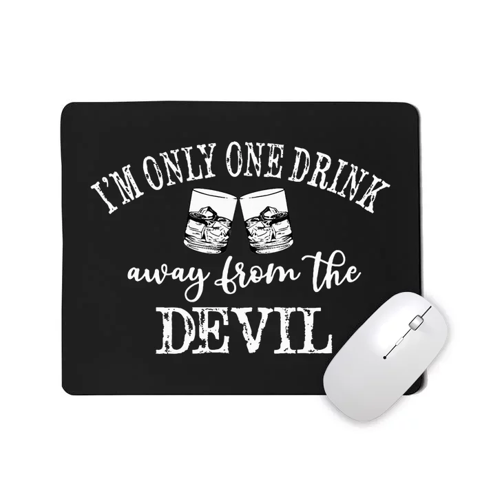 Im Only One Drink Away From The Devil Mousepad