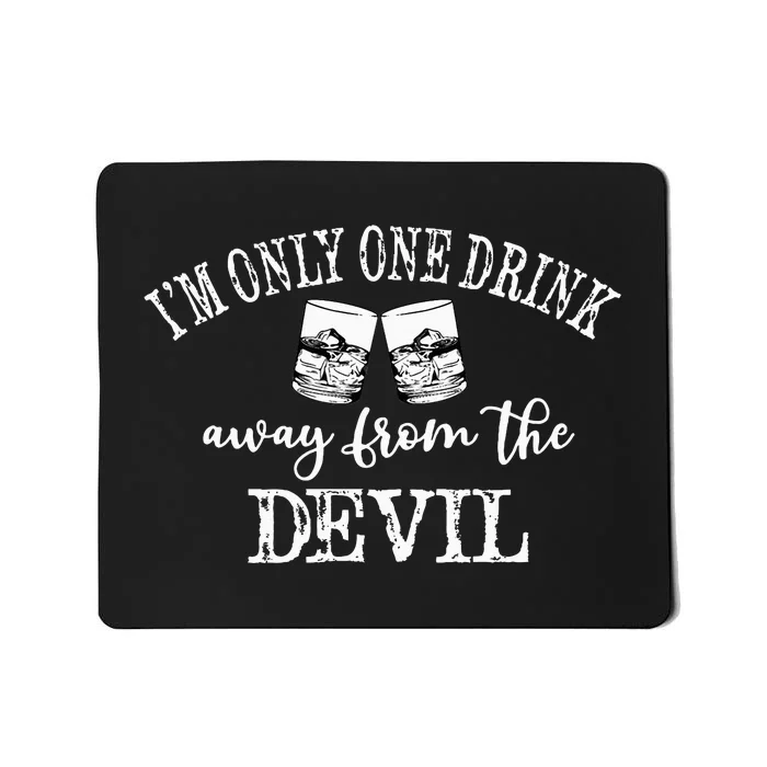 Im Only One Drink Away From The Devil Mousepad