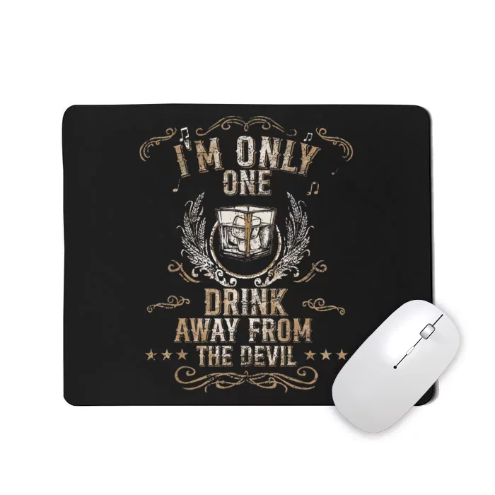 IM Only One Drink Away From The Devil Mousepad