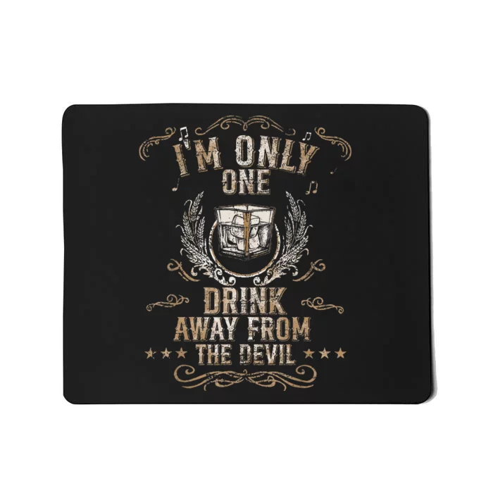 IM Only One Drink Away From The Devil Mousepad