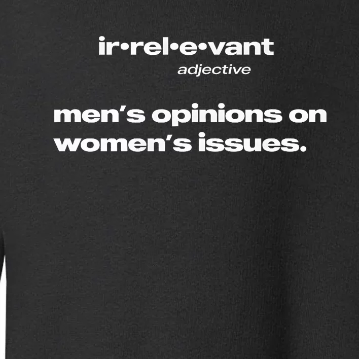 Irrelevant Opinions On Issues Toddler Sweatshirt