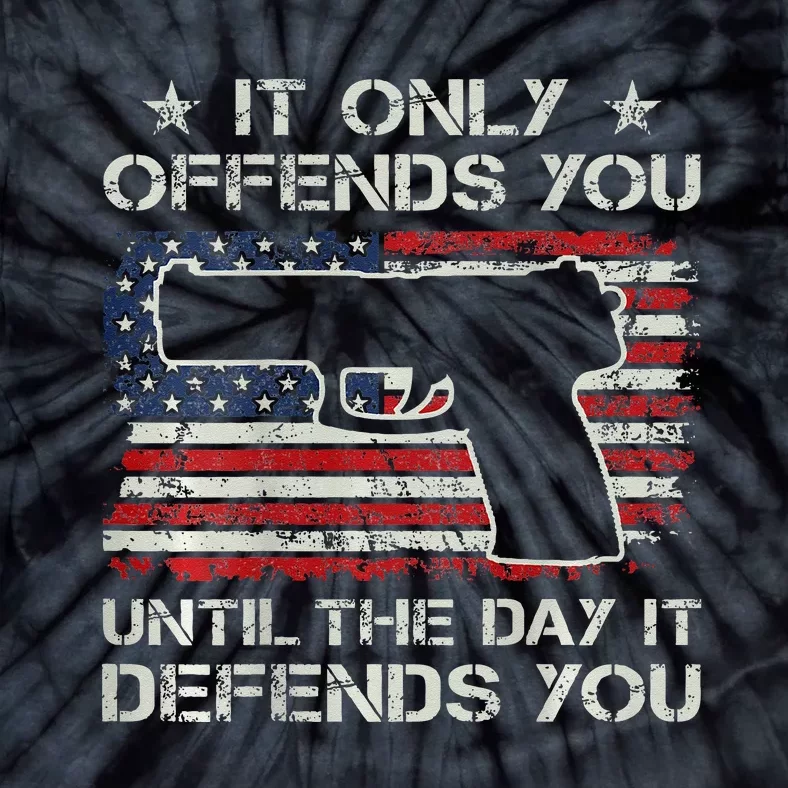 It Only Offends You Until It Defends You Pro Guns ON BACK Tie-Dye T-Shirt