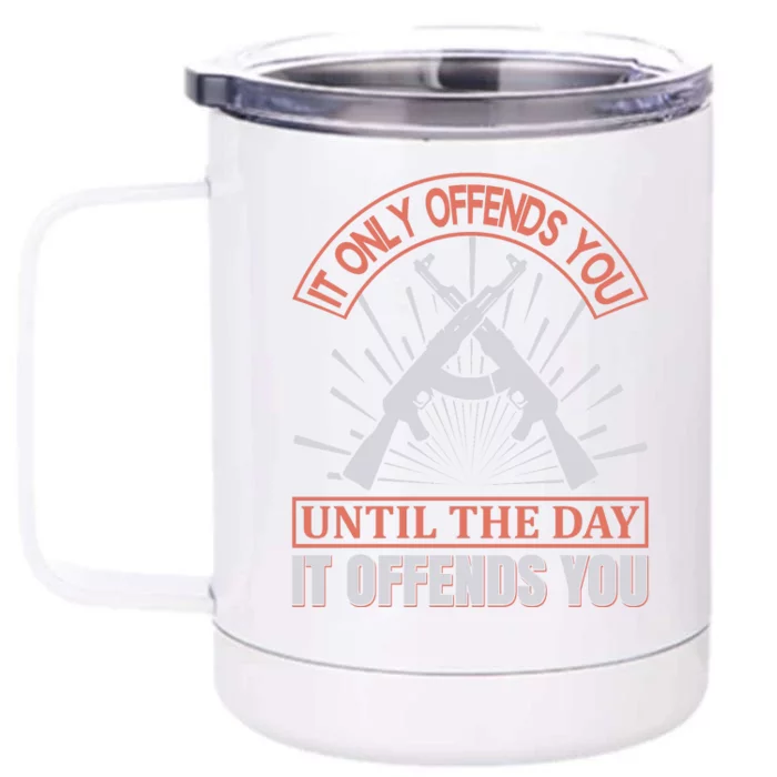 It Only Offends You Until The Day It Offends You Front & Back 12oz Stainless Steel Tumbler Cup