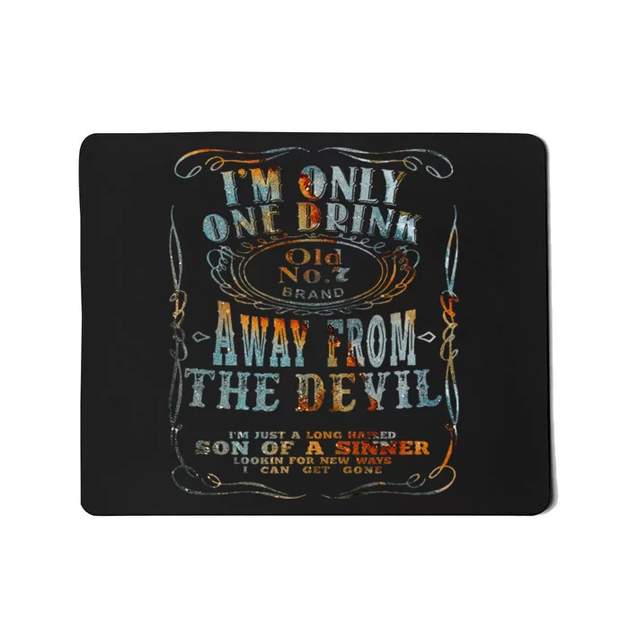 IM Only One Drink Away From The Devil Mousepad