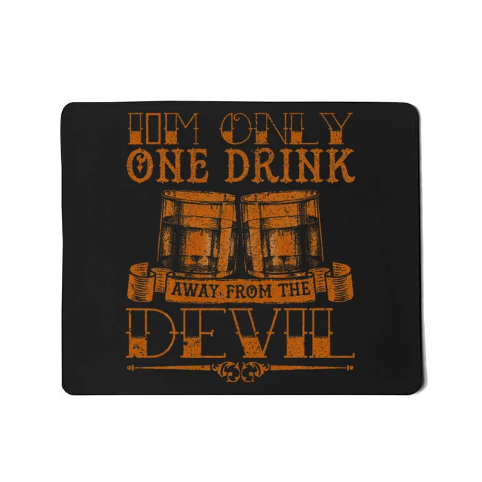 IM Only One Drink Away From The Devil Mousepad