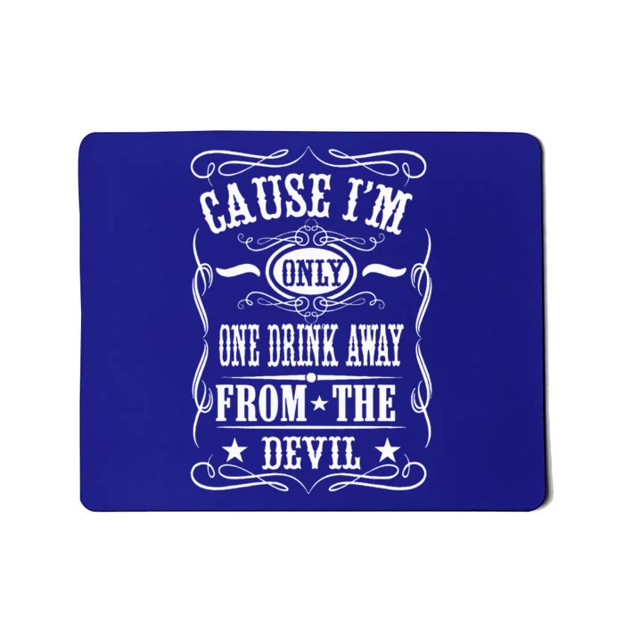 Im Only One Drink Away From The Devil Mousepad