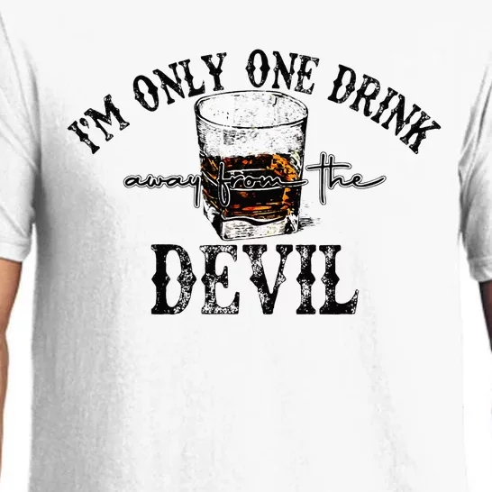 Im Only One Drink Away From The Devil Western Drink Whiskey Pajama Set