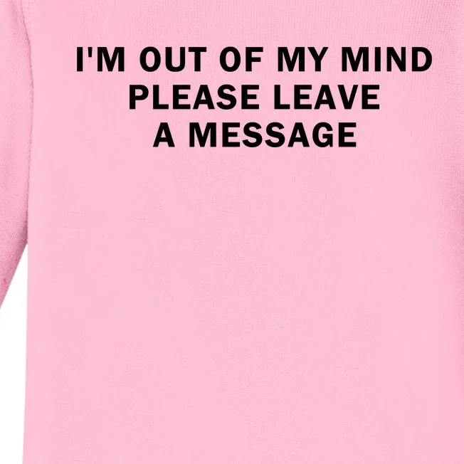 IM Out Of My Mind Please Leave A Message Baby Long Sleeve Bodysuit