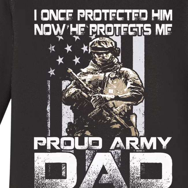 I Once Protected Him Now He Protects Me Proud Army Dad Baby Long Sleeve Bodysuit