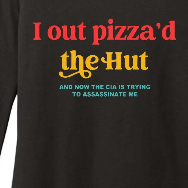 I Out PizzaD The Hut The Cia Is Trying To Assassinate Me Womens CVC Long Sleeve Shirt