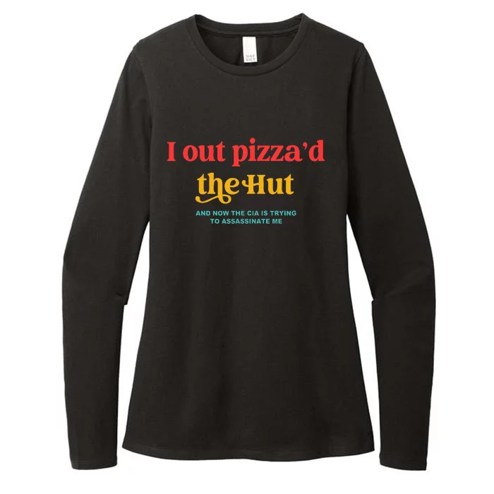 I Out PizzaD The Hut The Cia Is Trying To Assassinate Me Womens CVC Long Sleeve Shirt