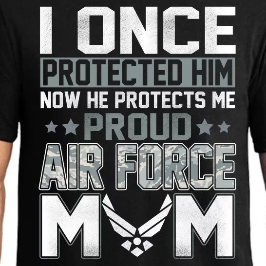 I ONCE PROTECTED Him NOW HE PROTECTS ME PROUD AIR FORCE MOM Pajama Set