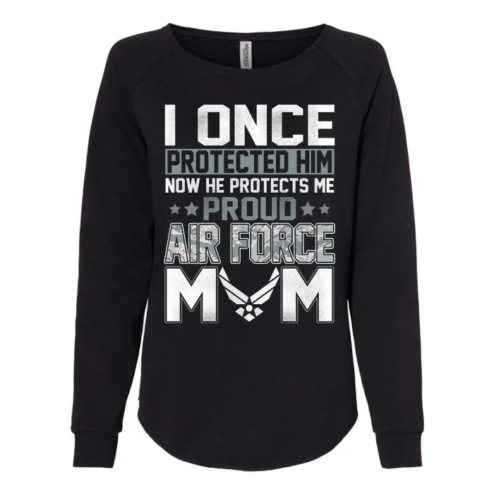 I ONCE PROTECTED Him NOW HE PROTECTS ME PROUD AIR FORCE MOM Womens California Wash Sweatshirt