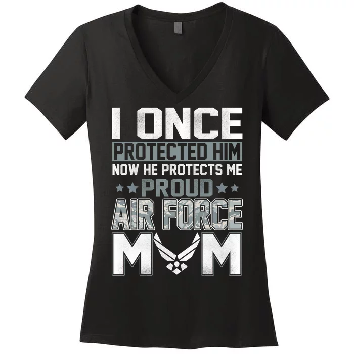 I ONCE PROTECTED Him NOW HE PROTECTS ME PROUD AIR FORCE MOM Women's V-Neck T-Shirt