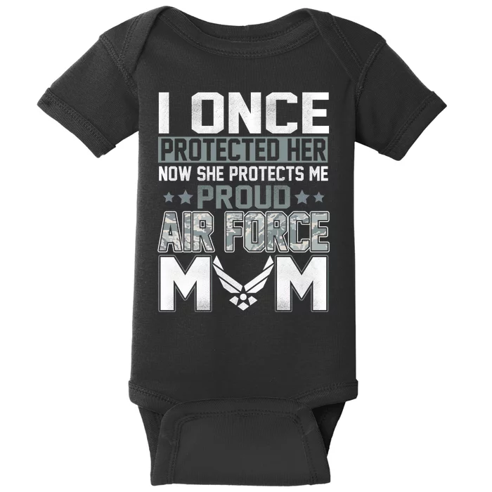 I ONCE PROTECTED Her NOW HE PROTECTS ME PROUD AIR FORCE MOM Baby Bodysuit