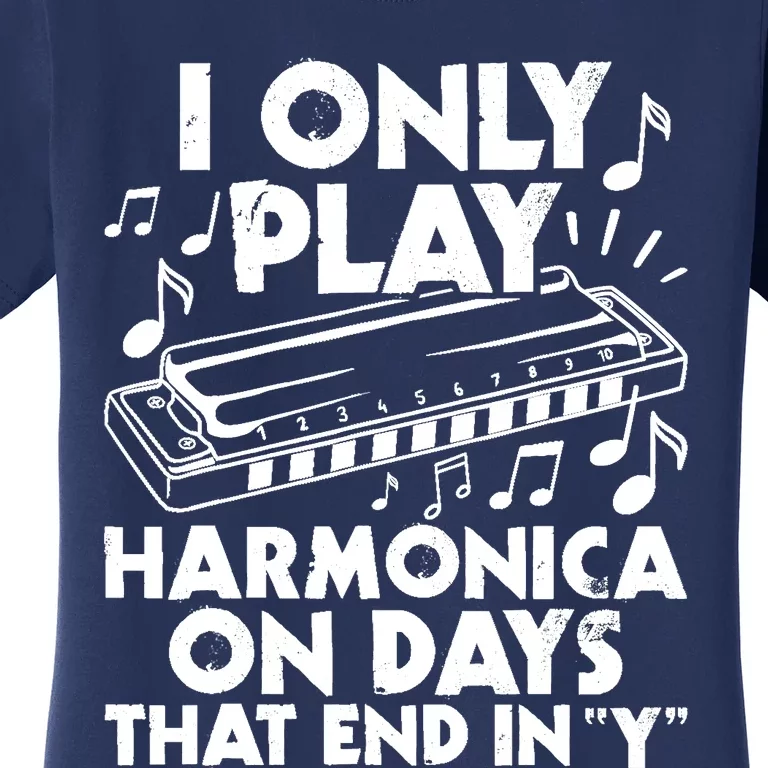 I Only Play Harmonica On Days That End In Y - Harmonicist Women's T-Shirt