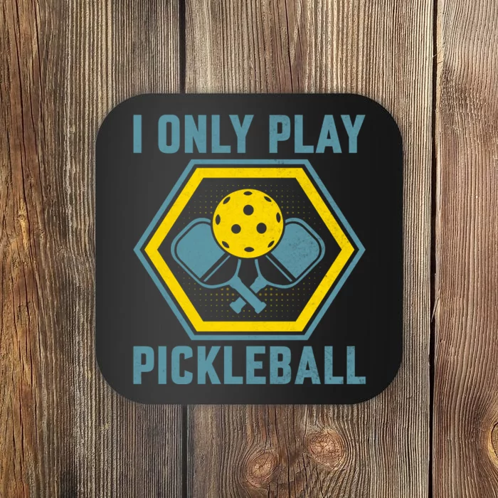 I Only Play Pickleball Coaster