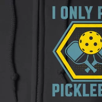 I Only Play Pickleball Full Zip Hoodie