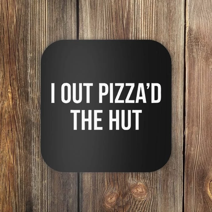 I Out PizzaD The Hut Coaster