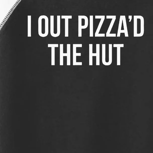 I Out PizzaD The Hut Toddler Fine Jersey T-Shirt