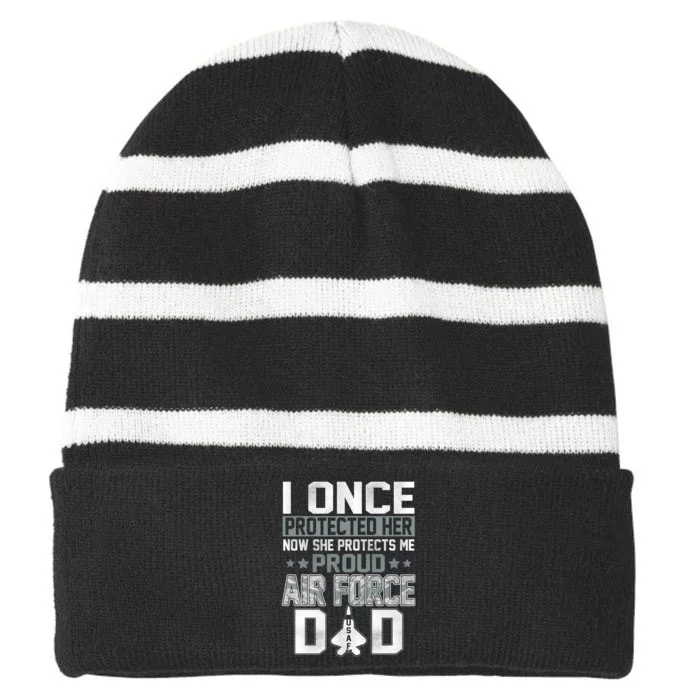 I ONCE PROTECTED Her NOW SHE PROTECTS ME PROUD AIR FORCE DAD Striped Beanie with Solid Band