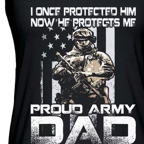 I Once Protected Him Now He Protects Me Proud Army Dad Ladies Essential Flowy Tank