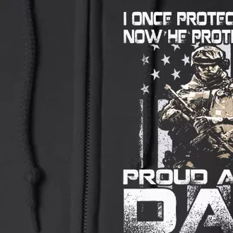 I Once Protected Him Now He Protects Me Proud Army Dad Full Zip Hoodie