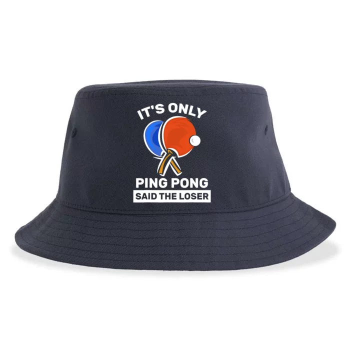 It's Only Ping Pong Said The Loser, Funny Ping Pong Player Sustainable Bucket Hat