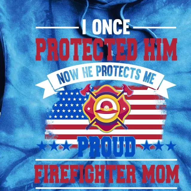 I Once Protected Him Now He Protects Me Firefighter Mom Gift Tie Dye Hoodie