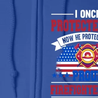 I Once Protected Him Now He Protects Me Firefighter Mom Gift Full Zip Hoodie