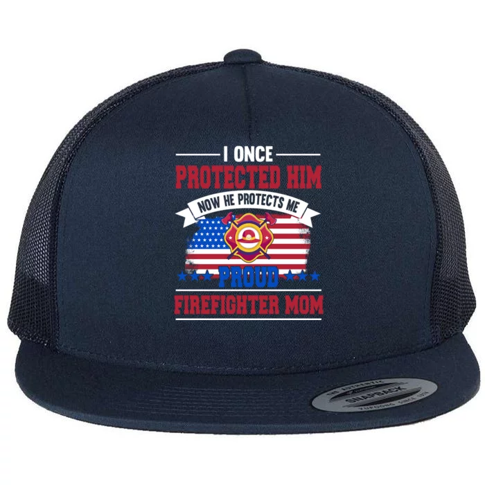 I Once Protected Him Now He Protects Me Firefighter Mom Gift Flat Bill Trucker Hat