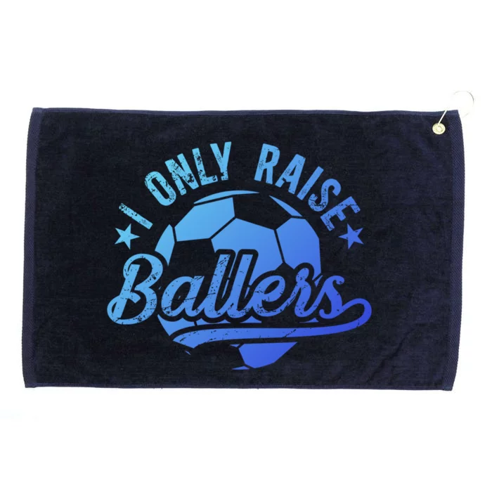 I Only Raise Ballers Soccer Dad Of A Soccer Player Father Gift Grommeted Golf Towel