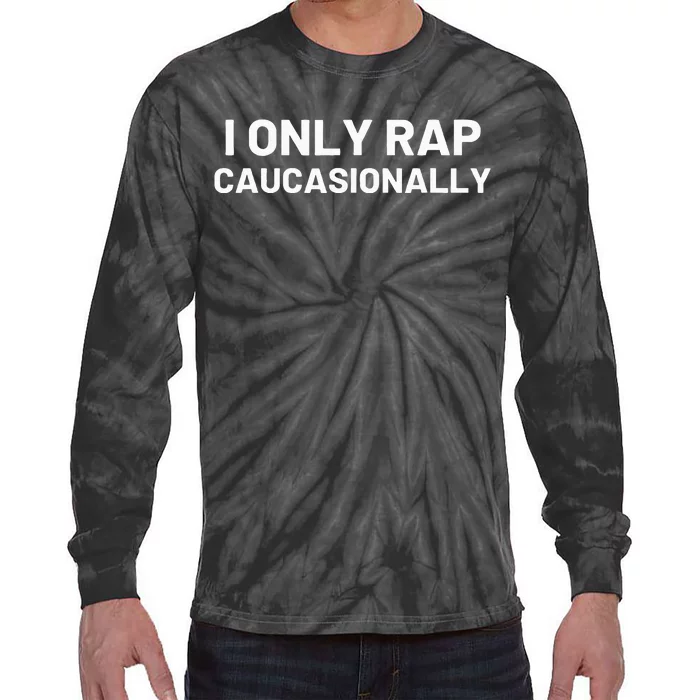 I Only Rap Caucasionally Funny Caucasian Rapper Hip Hop Tie-Dye Long Sleeve Shirt