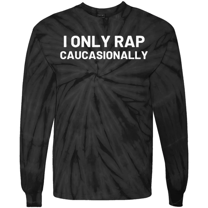 I Only Rap Caucasionally Funny Caucasian Rapper Hip Hop Tie-Dye Long Sleeve Shirt