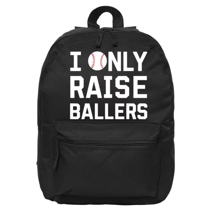 I Only Raise Ballers Baseball Lovers Funny Saying 16 in Basic Backpack